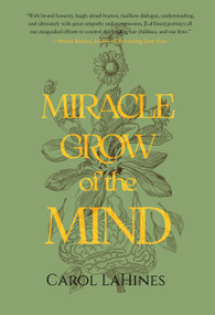 Miracle Grow of the Mind by Carol LaHines, 9781646037704
