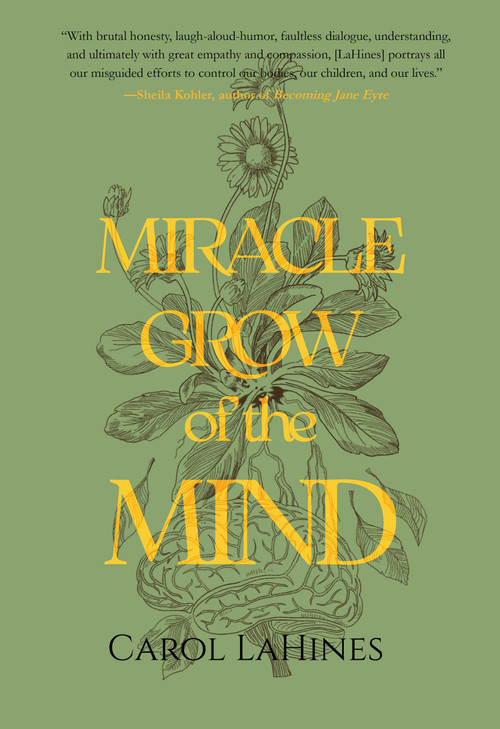 Miracle Grow of the Mind by Carol LaHines, 9781646037704