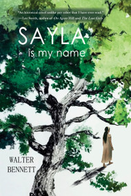 Sayla Is My Name by Walter Bennett, 9781646037735