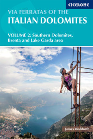Via Ferratas of the Italian Dolomites Volume 2 (Southern Dolomites, Brenta and Lake Garda) by James Rushforth, 9781852848477