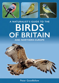 A Naturalist's Guide to the Birds of Britain & Northern Europe - 9781913679903 by Peter Goodfellow, 9781913679903
