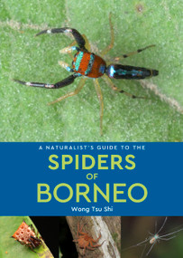 A Naturalist's Guide to the Spiders of Borneo by Tsu Shi Wong, 9781913679958