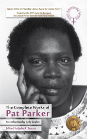 The Complete Works of Pat Parker (10th Anniversary Edition) by Pat Parker, Julie R Enszer, 9781944981983