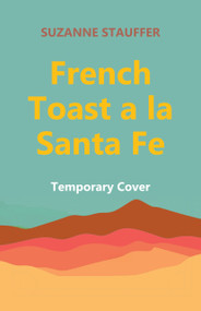 French Toast a la Santa Fe by Suzanne Stauffer, 9781963832617