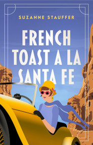 French Toast a la Santa Fe by Suzanne Stauffer, Suzanne Stauffer, 9781963832617