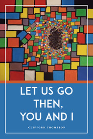 Let Us Go Then, You and I by Clifford Thompson, 9781963869910