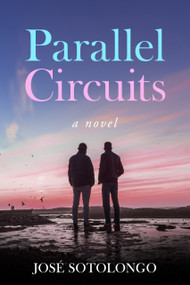 Parallel Circuits by José Sotolongo, 9781963869958