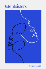 (step)sisters by Curtis Smith, 9781963869972