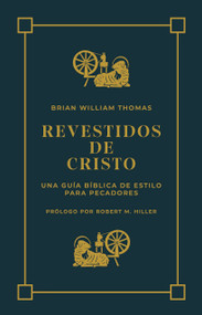 Revestidos de Cristo (Spanish Edition) by Brian  William Thomas, Brian William Thomas, Robert Hiller, 9781967920228