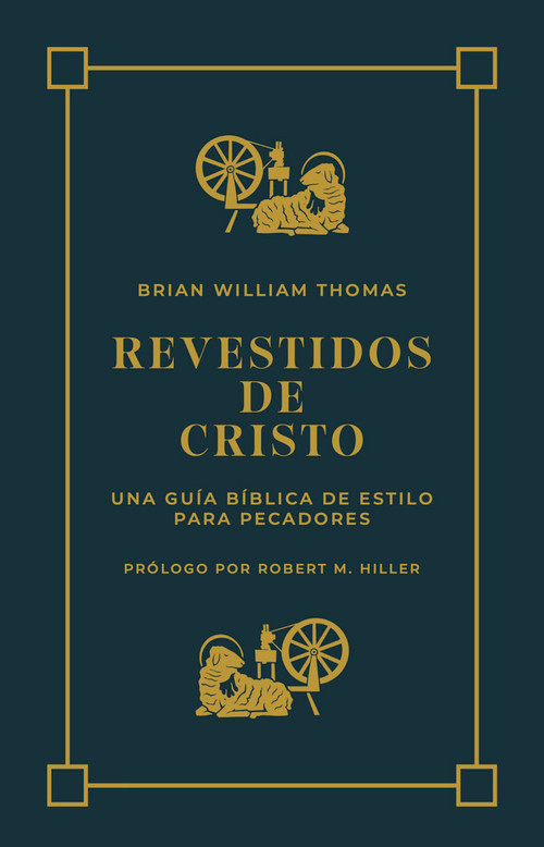 Revestidos de Cristo (Spanish Edition) by Brian  William Thomas, Brian William Thomas, Robert Hiller, 9781967920228