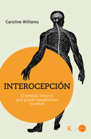 Interocepción: El sentido interno que puede transformar tu salud / Inner Sense: How the New Science of Interoception Can Transform .. (Spanish Edition) by Caroline Williams, Fernando Mora, 9788411214247