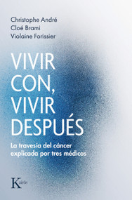 Vivir con, vivir después: La travesía del cáncer explicada por tres médicos / Living With, Living After: The Cancer Journey Explained by .. (Spanish Edition) by Jordi Vidal Tubau, Cristophe André, Violaine Forissier, Cloé Brami, 9788411214308