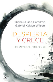 Despierta y crece: El Zen del siglo XXI / Waking Up and Growing Up: Spiritual Cross-Training for an Evolving World (Spanish Edition) by Diane Musho Hamilton, Gabriel Kaigen Wilson, David González Raga, 9788411214322