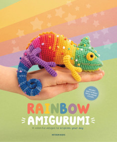 Rainbow Amigurumi (15 colorful designs to brighten your day) by Amigurumi.com, 9789491643613