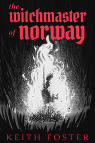The Witchmaster of Norway by Keith R Foster, 9798896607151