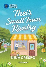 Their Small Town Rivalry (A Rivals to Lovers Small Town Romance) by Nina Crespo, 9781335472915