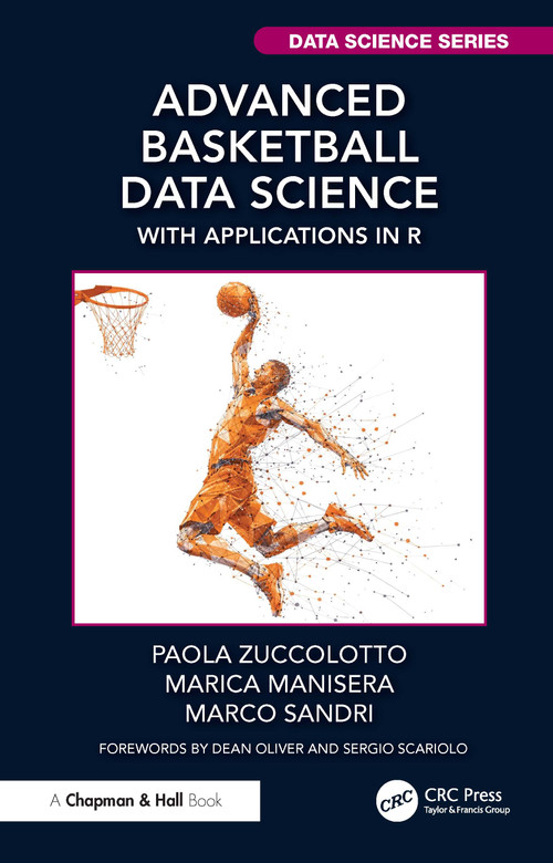 Advanced Basketball Data Science (With Applications in R) by Paola Zuccolotto, Marica Manisera, Marco Sandri, 9781032502212