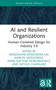 AI and Resilient Organizations (Human-Centered Design for Industry 5.0) by Magdalena Kossowska-Lai, Marcin Grzegórzek, Anna Sołtysik-Piorunkiewicz, Witold Chmielarz, 9781041280996