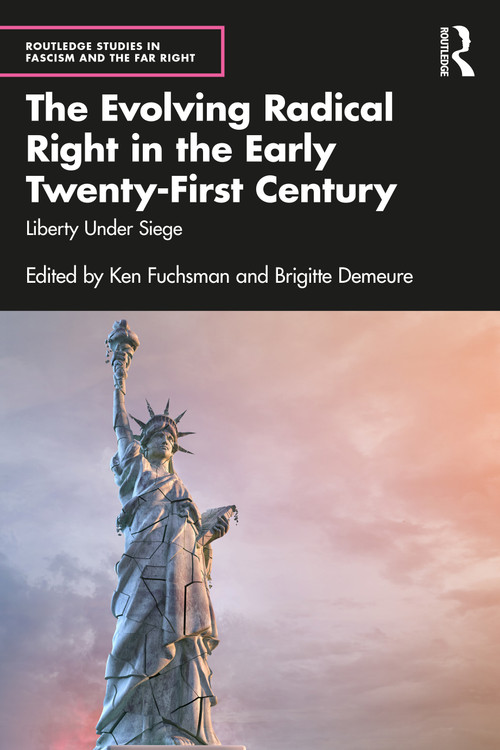 The Evolving Radical Right in the Early Twenty-First Century (Liberty Under Siege) by Ken Fuchsman, Brigitte Demeure, 9781032932378