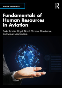 Fundamentals of Human Resources in Aviation by Bader Ibrahim Alaydi, Norah Mansour Almusharraf, Turkiah Saad Alotaibi, 9781032908571