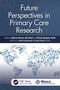 Future Perspectives in Primary Care Research by Mehmet Akman, Bob Mash, Felicity Goodyear-Smith, 9781041098508
