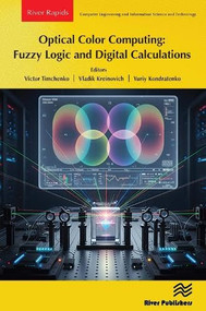 Optical Color Computing: Fuzzy Logic and Digital Calculations by Victor Timchenko, Vladik Kreinovich, Yuriy Kondratenko, 9788743810315