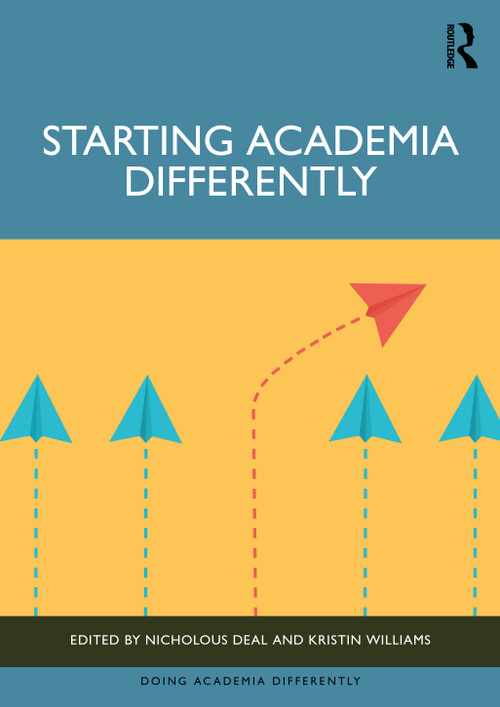 Starting Academia Differently by Nicholous M. Deal, Kristin S. Williams, 9781032873909