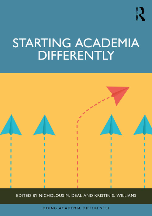 Starting Academia Differently by Nicholous M. Deal, Kristin S. Williams, 9781032873909