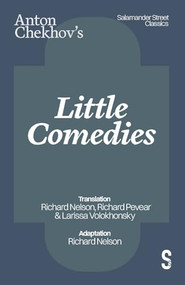 Chekhov's Little Comedies by Anton Chekhov, Richard Nelson, Richard Pevear, Larissa Volokhonsky, Richard Nelson, 9781068233494