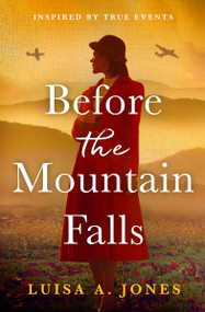 Before the Mountain Falls (Captivating and emotional World War Two historical fiction) by Luisa A. Jones, 9781805087090