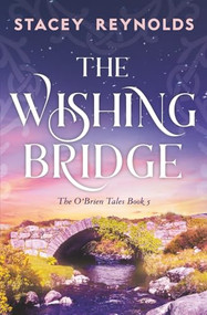 The Wishing Bridge - 9781837004133 by Stacey Reynolds, 9781837004133