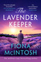 The Lavender Keeper - 9781837002856 by Fiona McIntosh