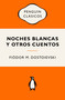 Noches blancas y otros cuentos (Spanish Edition) by Fiódor M. Dostoievski, 9788491058052