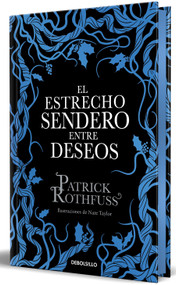 El estrecho sendero entre deseos (edición especial limitada) (Spanish Edition) by Patrick Rothfuss, 9788466390682
