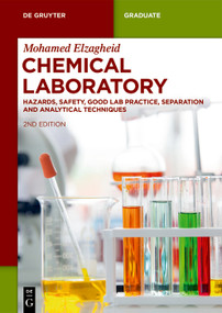 Chemical Laboratory (Hazards, Safety, Good Lab Practice, Separation and Analytical Techniques) by Mohamed Elzagheid, 9783119143837