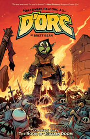 D'ORC Volume 1 (The Book of Certain Doom) by Brett Bean, Jean-Francois Beaulieu, Nate Piekos, 9781534331525