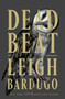 Dead Beat by Leigh Bardugo, 9781250884312