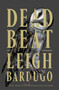 Dead Beat by Leigh Bardugo, 9781250884312