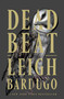 Dead Beat by Leigh Bardugo, 9781250884312