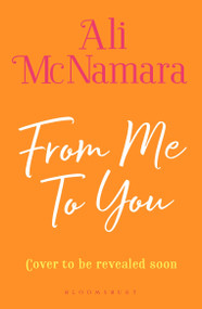 From Me To You (Escape to Cornwall with Ali McNamara this summer) by Ali McNamara, 9781526687104