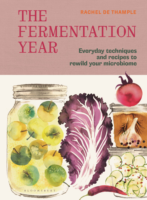 The Fermentation Year (Everyday techniques and recipes to rewild your microbiome) by Rachel de Thample, 9781526697554