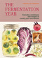 The Fermentation Year (Everyday techniques and recipes to rewild your microbiome) by Rachel de Thample, 9781526697554