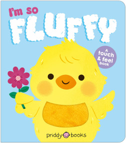 I'm So Fluffy (A touch-and-feel book!) by Priddy Books, 9781684496471