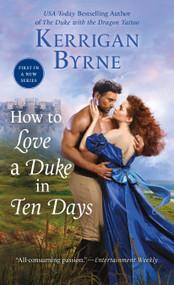 How To Love A Duke in Ten Days by Kerrigan Byrne, 9781250459497