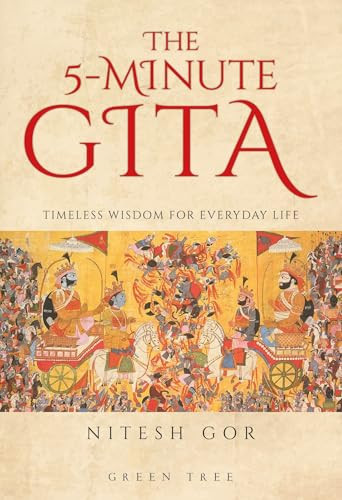 The 5-minute Gita (Timeless Wisdom for Everyday Life) by Nitesh Gor, Nitesh Gor, 9781399433556