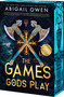 The Games Gods Play (An Enemies-to-Lovers Greek Gods Romantasy) by Abigail Owen, 9781682817575