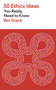 50 Ethics Ideas You Really Need to Know by Ben Dupré, 9781529452891