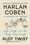 Plot Twist (Life, Craft, and the Messy First Draft: A Memoir on Writing) - 9781538786529 by Harlan Coben
