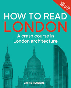 How to Read London (A crash course in London architecture) by Chris Rogers, 9781805706175