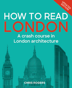 How to Read London (A crash course in London architecture) by Chris Rogers, 9781805706175